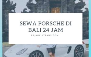 Sewa Porsche di Bali 24 Jam